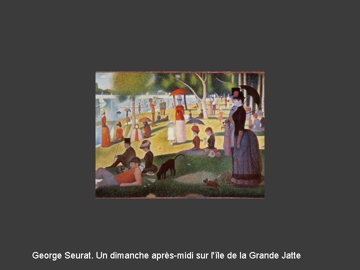 George Seurat. Un dimanche après-midi sur l'île de la Grande Jatte 