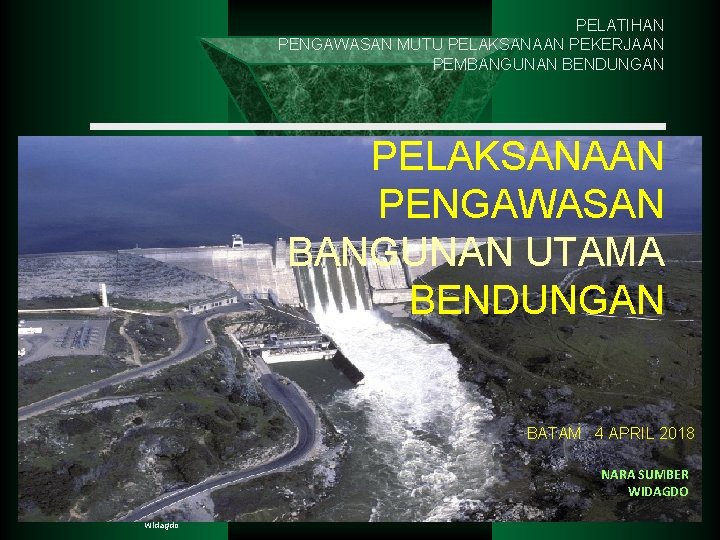 PELATIHAN PENGAWASAN MUTU PELAKSANAAN PEKERJAAN PEMBANGUNAN BENDUNGAN PELAKSANAAN PENGAWASAN BANGUNAN UTAMA BENDUNGAN BATAM 4