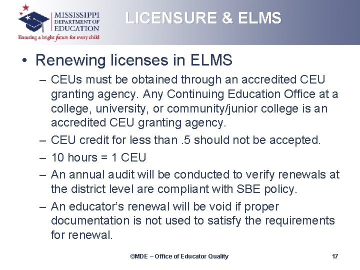 LICENSURE & ELMS • Renewing licenses in ELMS – CEUs must be obtained through