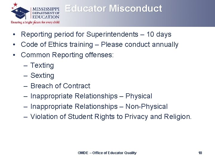 Educator Misconduct • Reporting period for Superintendents – 10 days • Code of Ethics