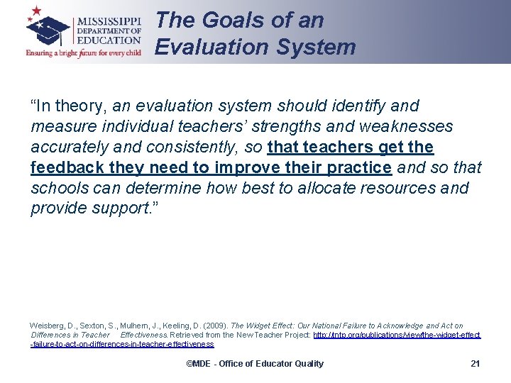 The Goals of an Evaluation System “In theory, an evaluation system should identify and