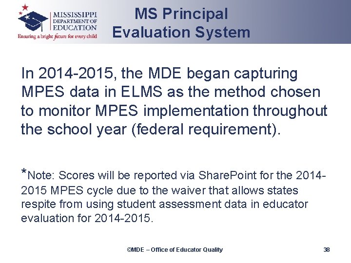 MS Principal Evaluation System In 2014 -2015, the MDE began capturing MPES data in