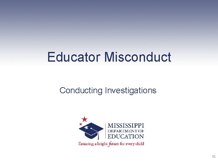 Educator Misconduct Conducting Investigations 41 