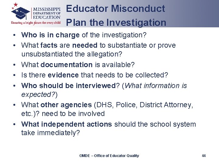 Educator Misconduct Plan the Investigation • Who is in charge of the investigation? •