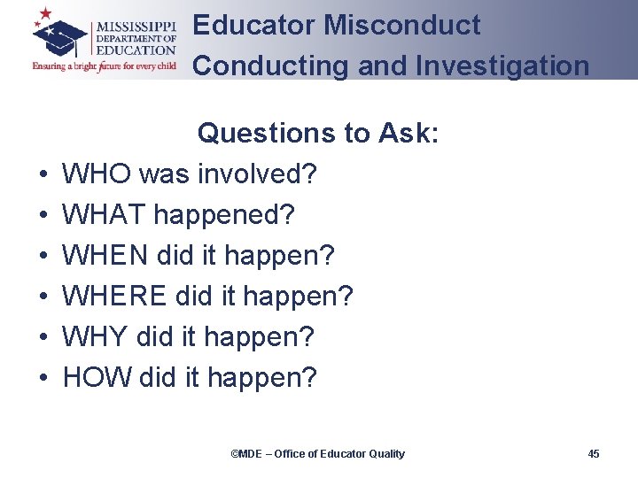 Educator Misconduct Conducting and Investigation • • • Questions to Ask: WHO was involved?