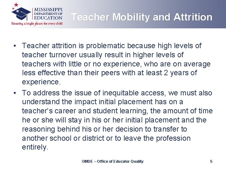 Teacher Mobility and Attrition • Teacher attrition is problematic because high levels of teacher
