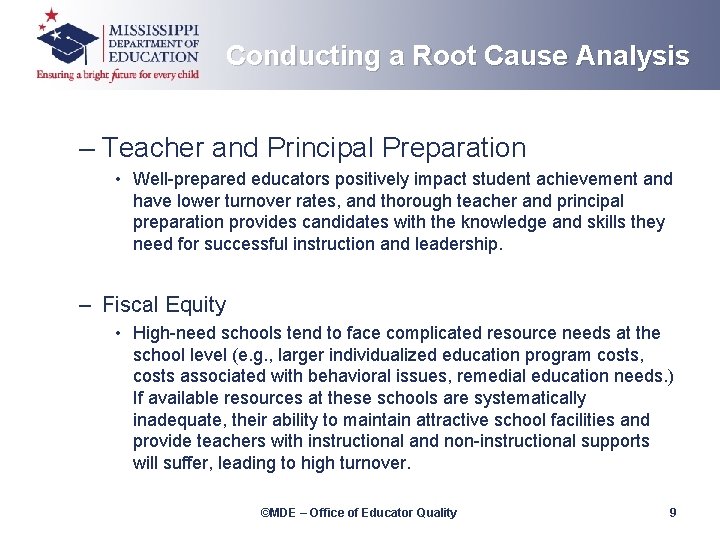 Conducting a Root Cause Analysis – Teacher and Principal Preparation • Well-prepared educators positively