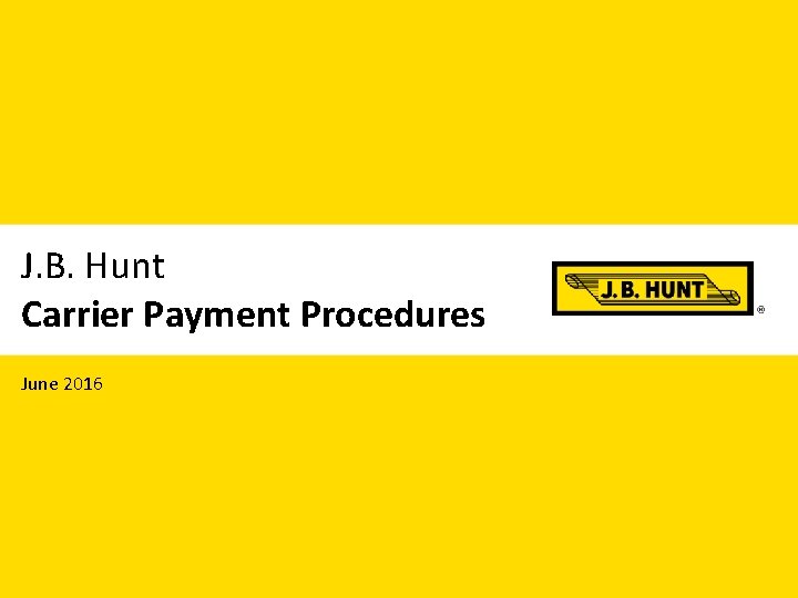 J. B. Hunt Carrier Payment Procedures June 2016 