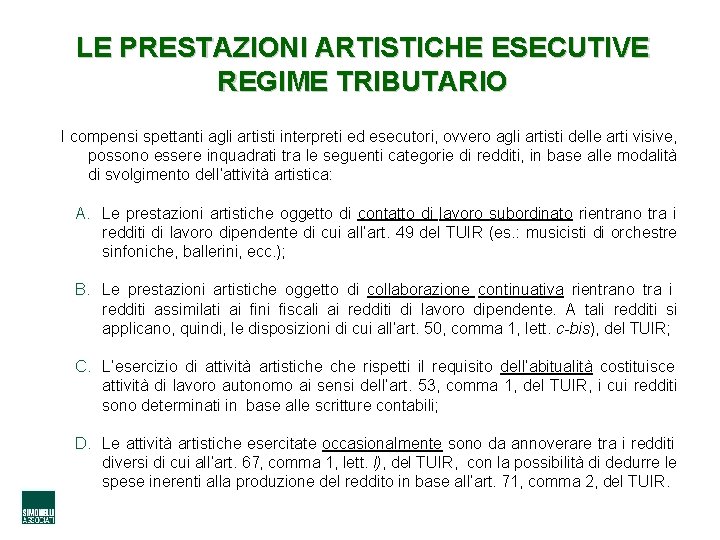 LE PRESTAZIONI ARTISTICHE ESECUTIVE REGIME TRIBUTARIO I compensi spettanti agli artisti interpreti ed esecutori,