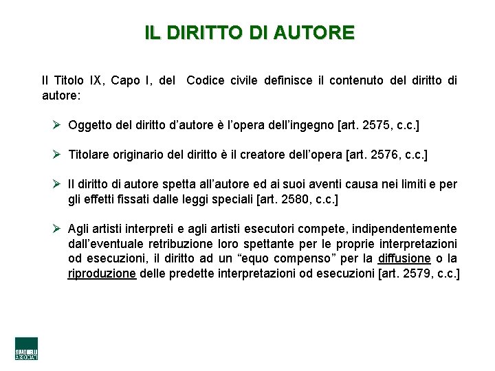 IL DIRITTO DI AUTORE Il Titolo IX, Capo I, del Codice civile definisce il