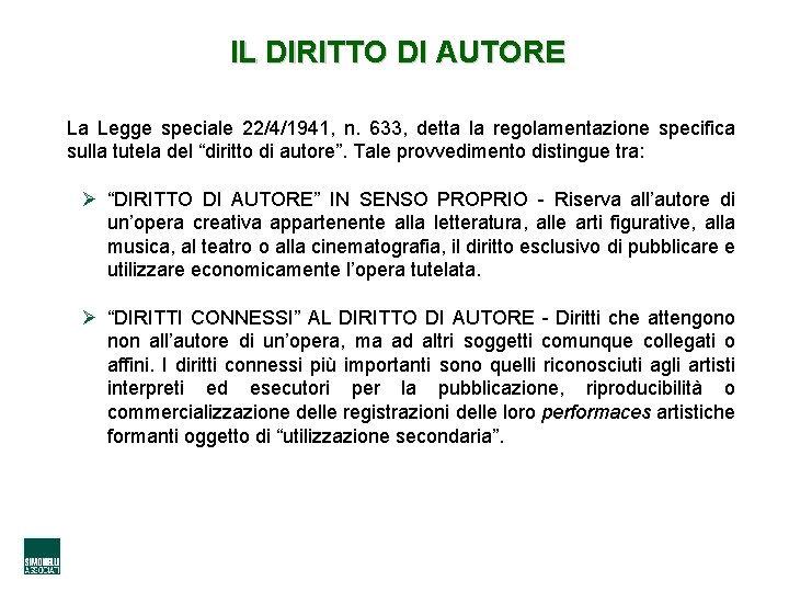 IL DIRITTO DI AUTORE La Legge speciale 22/4/1941, n. 633, detta la regolamentazione specifica