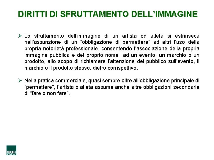 DIRITTI DI SFRUTTAMENTO DELL’IMMAGINE Ø Lo sfruttamento dell’immagine di un artista od atleta si