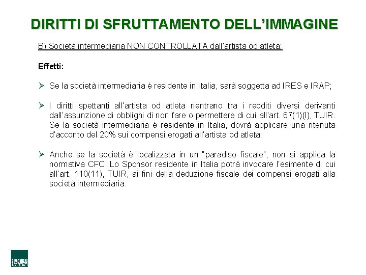 DIRITTI DI SFRUTTAMENTO DELL’IMMAGINE B) Società intermediaria NON CONTROLLATA dall’artista od atleta: Effetti: Ø