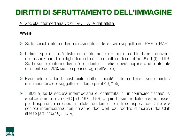 DIRITTI DI SFRUTTAMENTO DELL’IMMAGINE A) Società intermediaria CONTROLLATA dall’atleta: Effetti: Ø Se la società