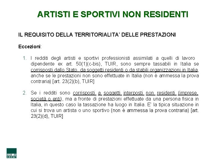 ARTISTI E SPORTIVI NON RESIDENTI IL REQUISITO DELLA TERRITORIALITA’ DELLE PRESTAZIONI Eccezioni: 1. I