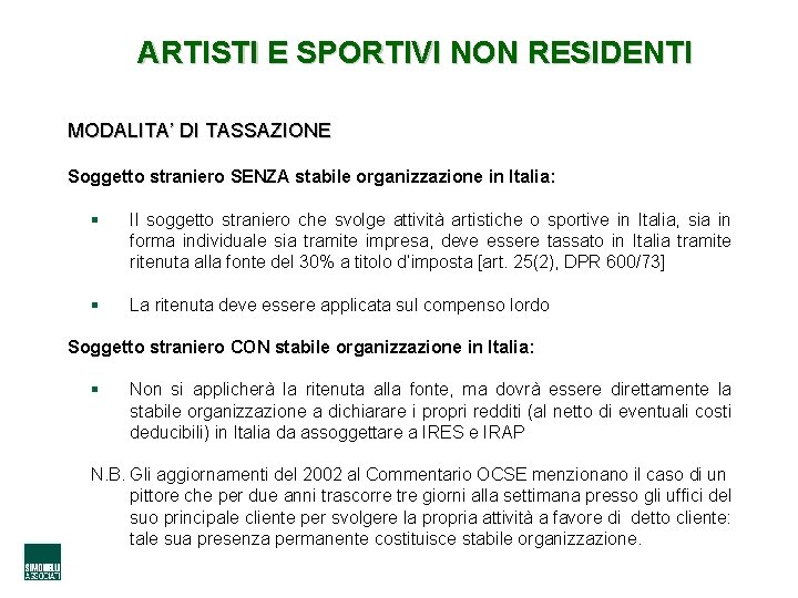 ARTISTI E SPORTIVI NON RESIDENTI MODALITA’ DI TASSAZIONE Soggetto straniero SENZA stabile organizzazione in