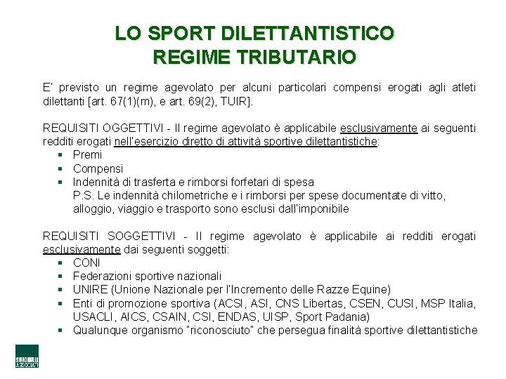 LO SPORT DILETTANTISTICO REGIME TRIBUTARIO E’ previsto un regime agevolato per alcuni particolari compensi