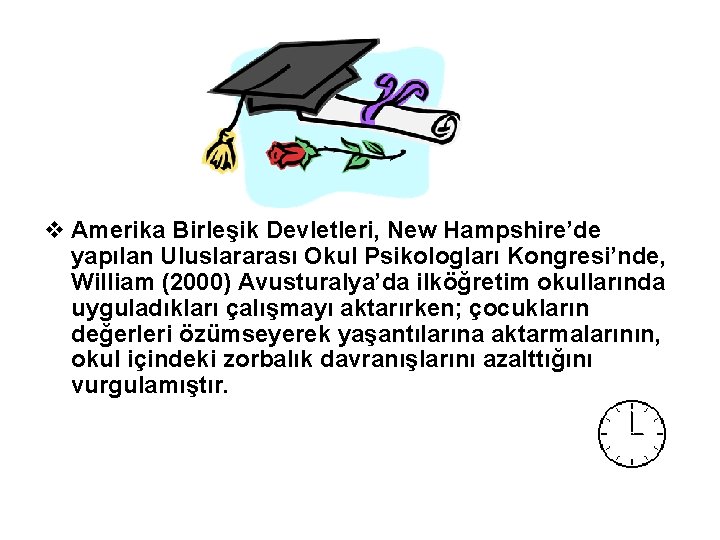 v Amerika Birleşik Devletleri, New Hampshire’de yapılan Uluslararası Okul Psikologları Kongresi’nde, William (2000) Avusturalya’da