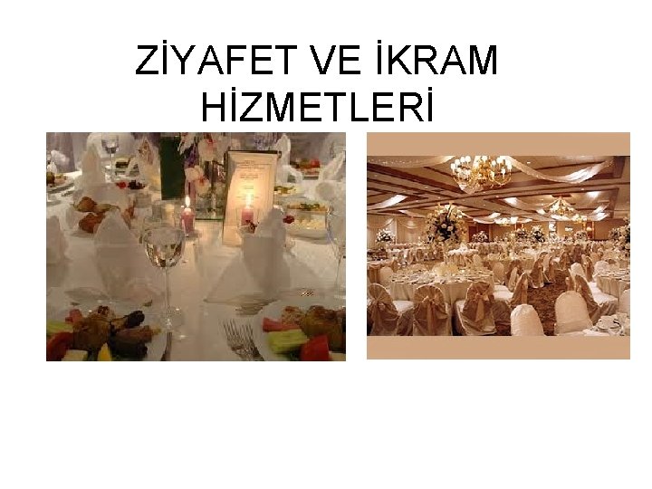 ZİYAFET VE İKRAM HİZMETLERİ 