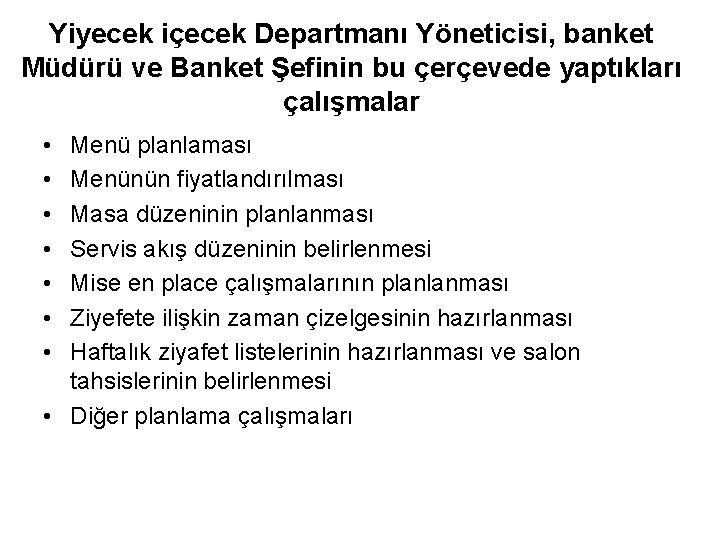 Yiyecek içecek Departmanı Yöneticisi, banket Müdürü ve Banket Şefinin bu çerçevede yaptıkları çalışmalar •