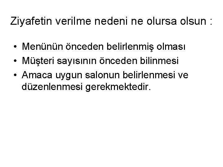 Ziyafetin verilme nedeni ne olursa olsun : • Menünün önceden belirlenmiş olması • Müşteri