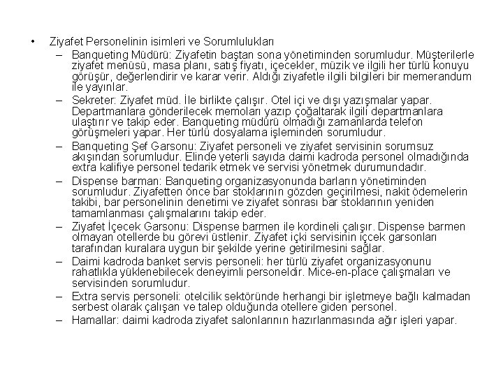  • Ziyafet Personelinin isimleri ve Sorumlulukları – Banqueting Müdürü: Ziyafetin baştan sona yönetiminden