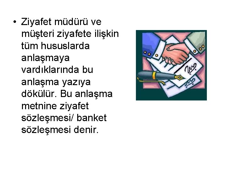  • Ziyafet müdürü ve müşteri ziyafete ilişkin tüm hususlarda anlaşmaya vardıklarında bu anlaşma