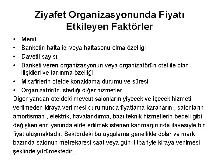 Ziyafet Organizasyonunda Fiyatı Etkileyen Faktörler • • Menü Banketin hafta içi veya haftasonu olma