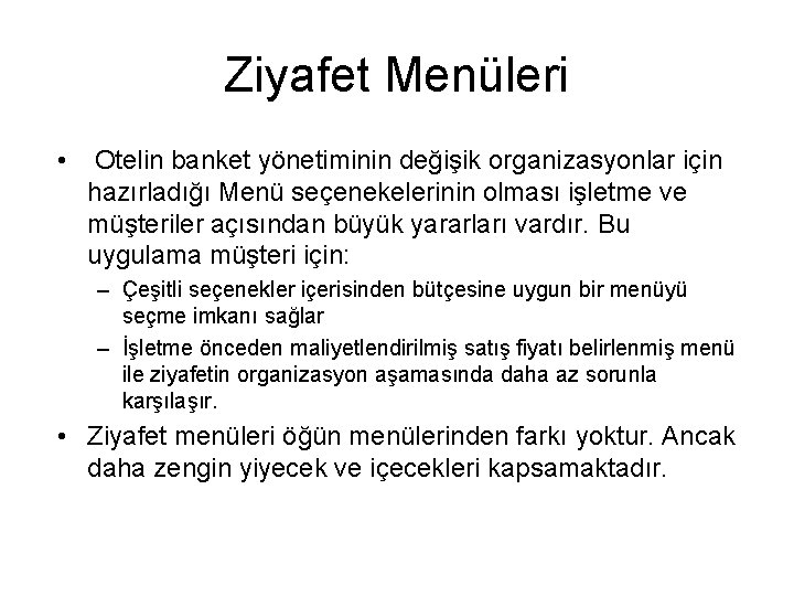 Ziyafet Menüleri • Otelin banket yönetiminin değişik organizasyonlar için hazırladığı Menü seçenekelerinin olması işletme