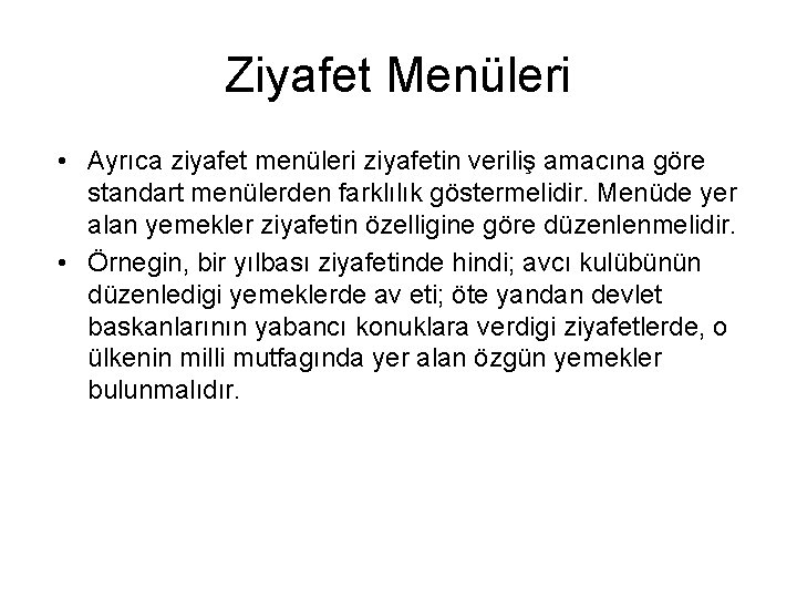 Ziyafet Menüleri • Ayrıca ziyafet menüleri ziyafetin veriliş amacına göre standart menülerden farklılık göstermelidir.