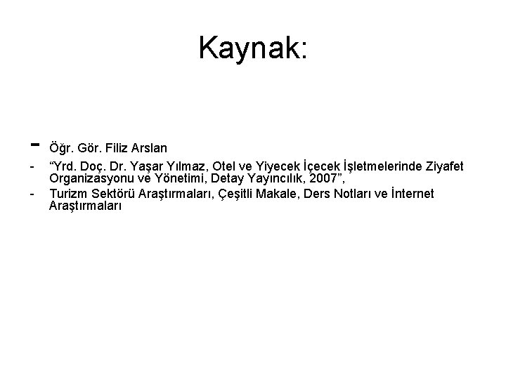 Kaynak: - Öğr. Gör. Filiz Arslan - “Yrd. Doç. Dr. Yaşar Yılmaz, Otel ve
