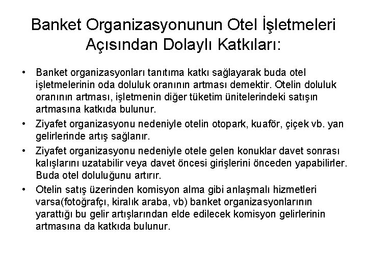 Banket Organizasyonunun Otel İşletmeleri Açısından Dolaylı Katkıları: • Banket organizasyonları tanıtıma katkı sağlayarak buda