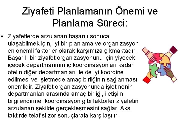 Ziyafeti Planlamanın Önemi ve Planlama Süreci: • Ziyafetlerde arzulanan başarılı sonuca ulaşabilmek için, iyi