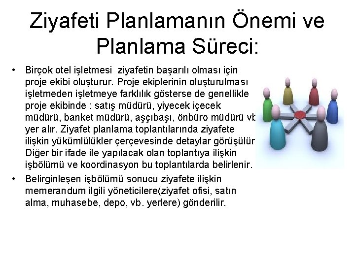 Ziyafeti Planlamanın Önemi ve Planlama Süreci: • Birçok otel işletmesi ziyafetin başarılı olması için