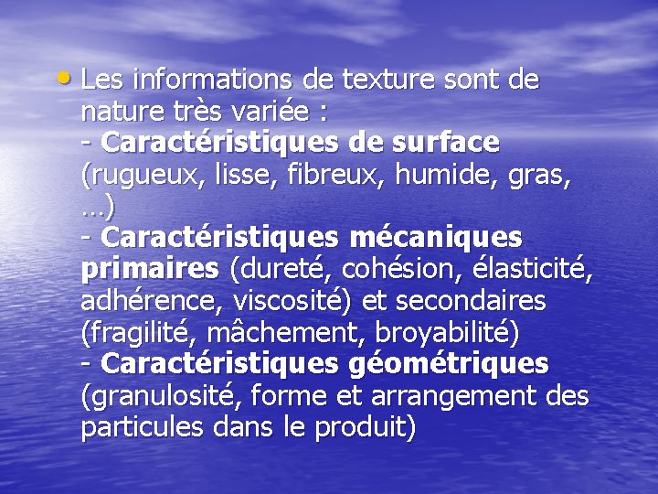  • Les informations de texture sont de nature très variée : - Caractéristiques