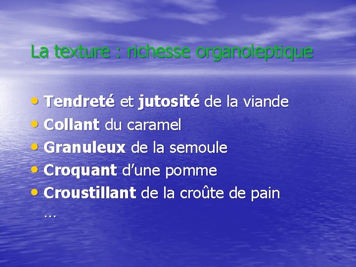 La texture : richesse organoleptique • Tendreté et jutosité de la viande • Collant