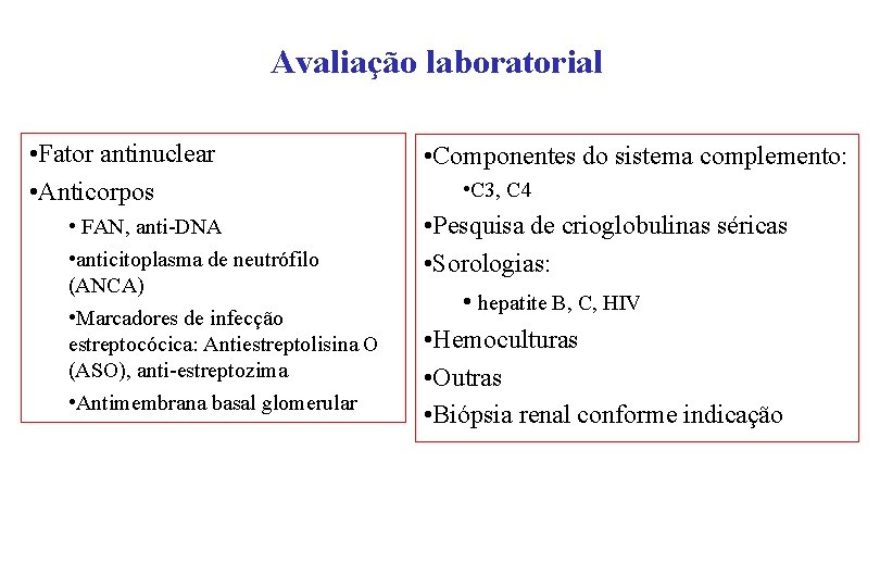 Avaliação laboratorial • Fator antinuclear • Anticorpos • FAN, anti-DNA • anticitoplasma de neutrófilo