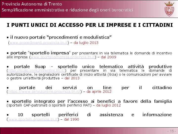 Provincia Autonoma di Trento Semplificazione amministrativa e riduzione degli oneri burocratici I PUNTI UNICI