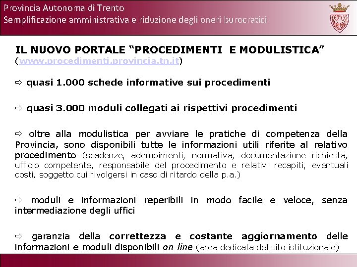 Provincia Autonoma di Trento Semplificazione amministrativa e riduzione degli oneri burocratici IL NUOVO PORTALE