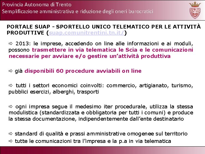 Provincia Autonoma di Trento Semplificazione amministrativa e riduzione degli oneri burocratici PORTALE SUAP -