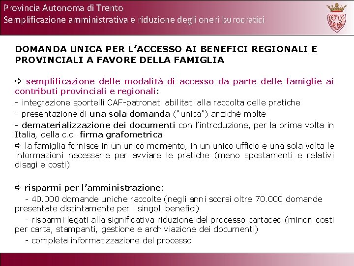 Provincia Autonoma di Trento Semplificazione amministrativa e riduzione degli oneri burocratici DOMANDA UNICA PER