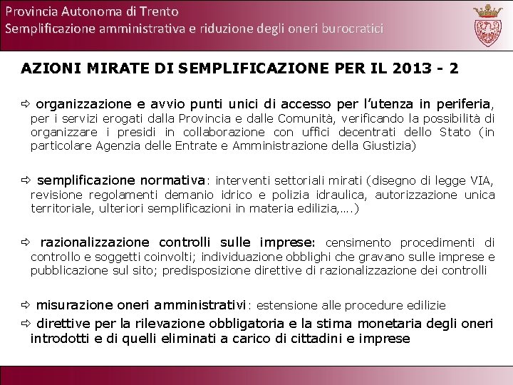 Provincia Autonoma di Trento Semplificazione amministrativa e riduzione degli oneri burocratici AZIONI MIRATE DI