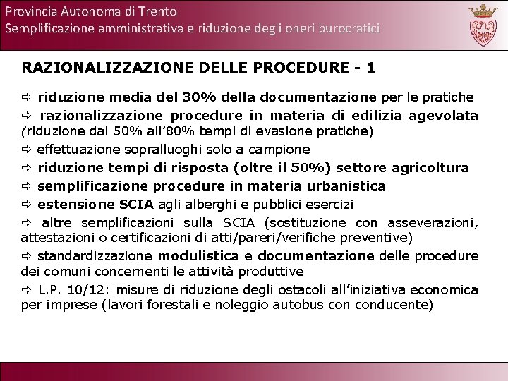 Provincia Autonoma di Trento Semplificazione amministrativa e riduzione degli oneri burocratici RAZIONALIZZAZIONE DELLE PROCEDURE