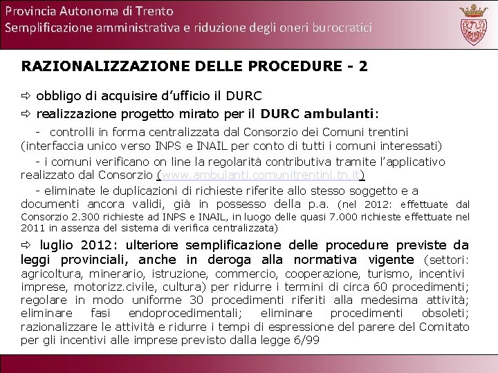 Provincia Autonoma di Trento Semplificazione amministrativa e riduzione degli oneri burocratici RAZIONALIZZAZIONE DELLE PROCEDURE