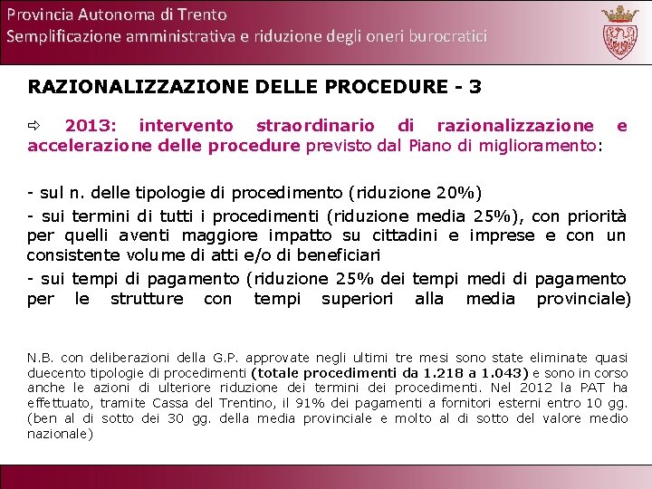 Provincia Autonoma di Trento Semplificazione amministrativa e riduzione degli oneri burocratici RAZIONALIZZAZIONE DELLE PROCEDURE