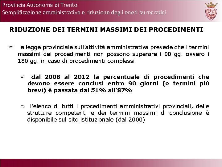 Provincia Autonoma di Trento Semplificazione amministrativa e riduzione degli oneri burocratici RIDUZIONE DEI TERMINI