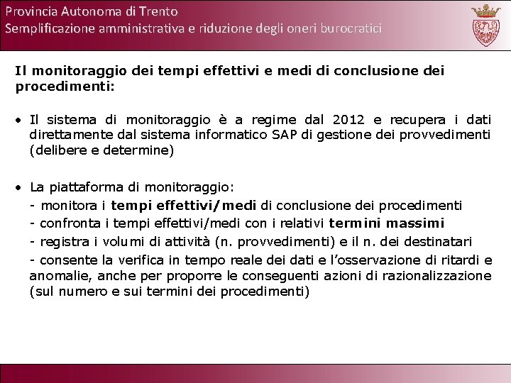 Provincia Autonoma di Trento Semplificazione amministrativa e riduzione degli oneri burocratici Il monitoraggio dei