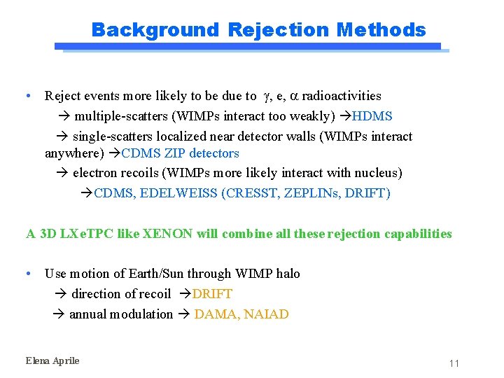 Background Rejection Methods • Reject events more likely to be due to g, e, Background Rejection Methods • Reject events more likely to be due to g, e,