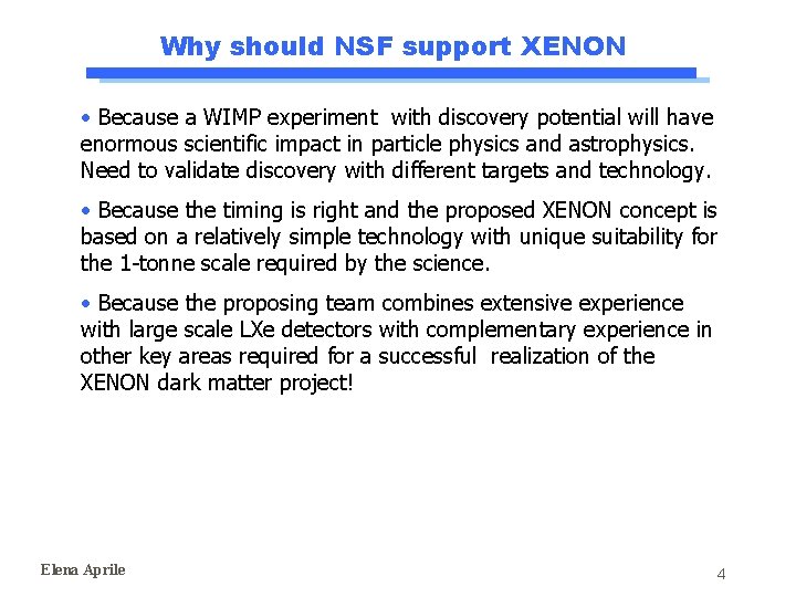 Why should NSF support XENON • Because a WIMP experiment with discovery potential will Why should NSF support XENON • Because a WIMP experiment with discovery potential will