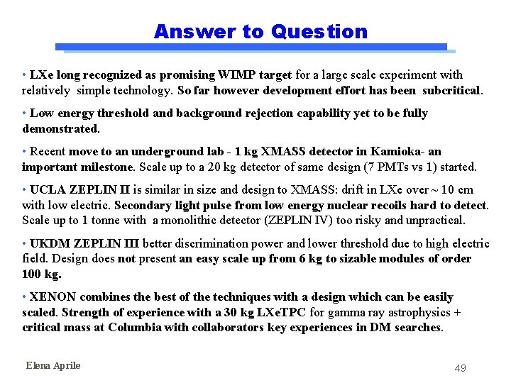 Answer to Question • LXe long recognized as promising WIMP target for a large Answer to Question • LXe long recognized as promising WIMP target for a large